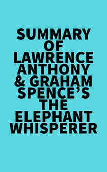 Summary of Lawrence Anthony & Graham Spence's The Elephant Whisperer