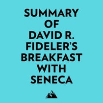 Summary of David R. Fideler's Breakfast with Seneca