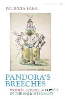 Pandora's Breeches - Women, Science and Power in the Enlightenment
