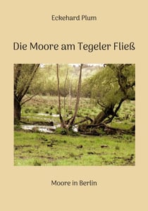 Die Moore am Tegeler Fließ - Moore in Berlin