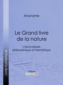 Le Grand livre de la nature - L'Apocalypse philosophique et hermétique