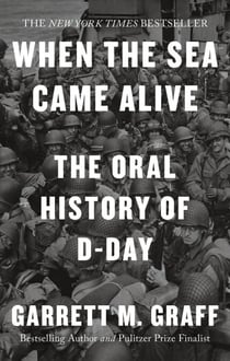 D-DAY The Oral History - The Turning Point of WWII By the People Who Were There
