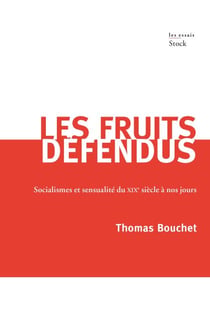 Les fruits défendus - Socialisme et sensualité du XIXème siècle à nos jours