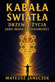Kabala Swiatla – Drzewo Zycia jako mapa swiadomosci - Kabbalah of Light – The Tree of Life as a Map of Consciousness, #1