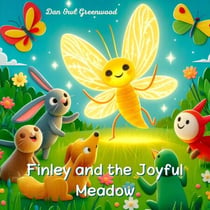 Finley and the Joyful Meadow - Finley's Glow: Adventures of a Little Firefly