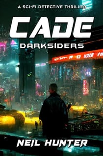 Darksiders: Cade - A Sci-fi Detective Thriller - Cade, #1