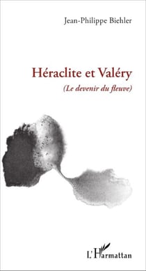 Héraclite et Valéry - (Le devenir du fleuve)