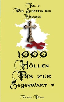 1000 Höllen bis zur Gegenwart VII - Der Schatten des Kreuzes