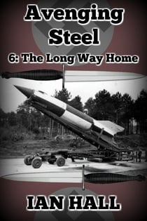 Avenging Steel 6: The Long Way Home - Avenging Steel, #6