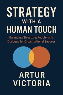 Strategy With a Human Touch - Balancing Structure, People and Dialogue for Organizational Success - Education, #6