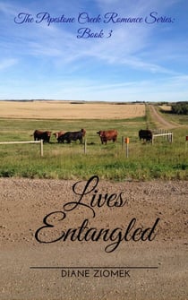 Lives Entangled - The Pipestone Creek Romance Series, #3