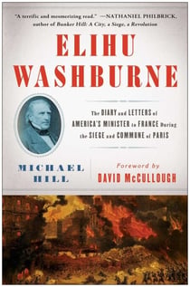 Elihu Washburne - The Diary and Letters of America's Minister to France During the Siege and Commune of Paris