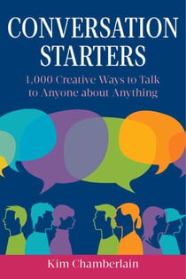 Conversation Starters - 1,000 Creative Ways to Talk to Anyone about Anything