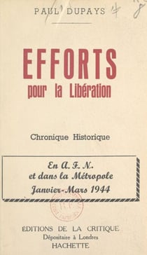 Efforts pour la Libération - En A.F.N. et dans la Métropole, janvier-mars 1944
