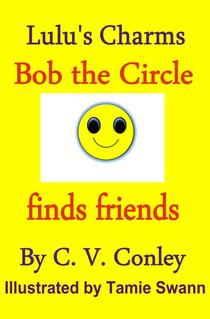 Bob, the Circle Finds Friends - Lulu's Charms Picture Book Collection, #1