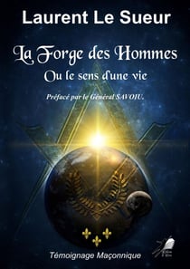 La Forge des Hommes - Ou le sens d'une Vie