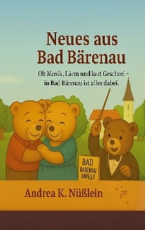 Neues aus Bad Bärenau - Ob Musik, Lärm und laut Geschrei in Bad Bärenau ist alles dabei!