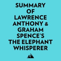 Summary of Lawrence Anthony & Graham Spence's The Elephant Whisperer