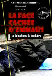 La face cachée d’Emmaüs - ou le business de la misère