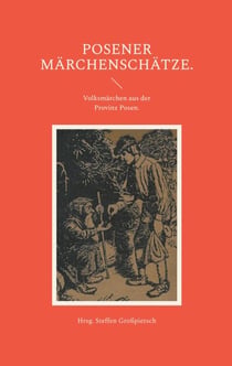 Posener Märchenschätze. - Volksmärchen aus der Provinz Posen.