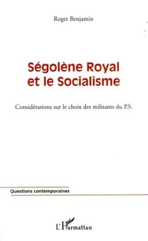 Ségolène Royal et le socialisme - Considérations sur le choix des militants du P.S