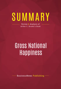 Summary: Gross National Happiness - Review and Analysis of Arthur C. Brooks's Book