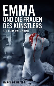 Emma und die Frauen des Künstlers - Ein Cornwall-Krimi (Band 2 der packenden Krimi-Reihe um die britische Kommissarin Emma Wilkes)
