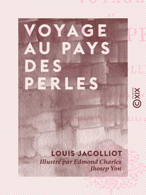 Voyage au pays des perles - Les mœurs et les femmes de l'Extrème-Orient