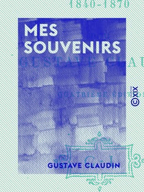 Mes souvenirs - Les boulevards de 1840-1870