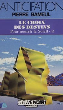 Pour nourrir le soleil (2) - Le Choix des destins