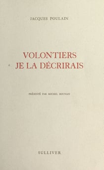 Volontiers je la décrirais