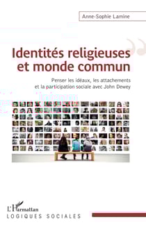 Identités religieuses et monde commun - Penser les idéaux, les attachements et la participation sociale avec John Dewey
