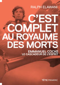 C'est complet au royaume des morts - Emmanuel Cocke, le cascadeur de l'esprit