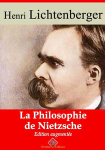 La Philosophie de Nietzsche – suivi d'annexes - Nouvelle édition 2019