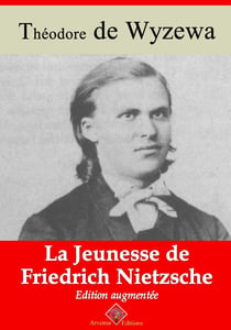 La Jeunesse de Friedrich Nietzsche – suivi d'annexes - Nouvelle édition 2019