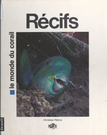 Récifs - Le monde du corail