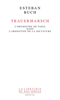 Trauermarsch. L'Orchestre de Paris dans l'Argentine de la dictature - L'Orchestre de Paris dans l’Argentine de la dictature