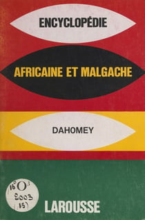 Encyclopédie africaine et malgache : République du Dahomey - République du Dahomey