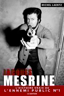 Jacques Mesrine - L'histoire vraie de l'ennemi public numéro un