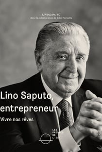 Lino Saputo, entrepreneur - Vivre nos rêves
