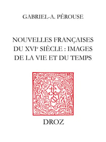 Nouvelles françaises du XVIe siècle : images de la vie du temps
