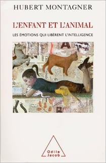 L' Enfant et l'Animal - Les émotions qui libèrent l’intelligence