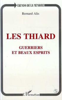 Les Thiards - Guerriers et beaux esprits - Claude et Henri-Charles de Thiard de Bissy, et leur famille
