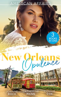 American Affairs: New Orleans Opulence - His Secretary's Surprise Fiancé (Bayou Billionaires) / Reunited with the Rebel Billionaire / When the Cameras Stop Rolling…