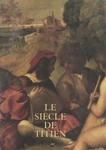 Le siècle du Titien : l'âge d'or de la peinture à Venise - Exposition Paris Grand Palais, 9 mars-14 juin 1993