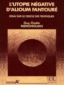 L'utopie négative d'Alioum Fantouré - Essai sur le cercle des tropiques