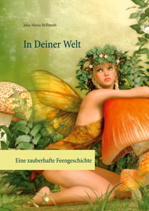 In Deiner Welt - Eine zauberhafte Feengeschichte