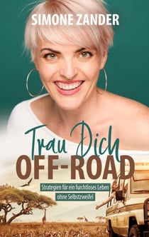 Trau Dich Off-Road - Strategien für ein furchtloses Leben ohne Selbstzweifel