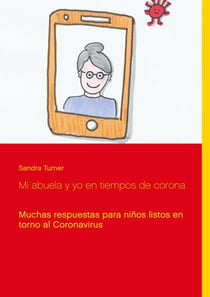 Mi abuela y yo en tiempos de corona - Muchas respuestas para niños listos en torno al Coronavirus