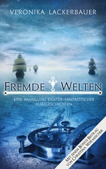 Fremde Welten - Eine Sammlung düster-fantastischer Kurzgeschichten
